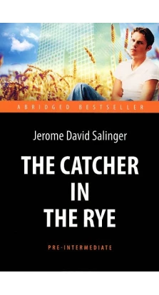 The Catсher in the Rye. Джером Девід Селінджер