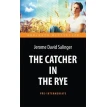 The Catсher in the Rye . Jerome David Salinger. Джером Дэвид Сэлинджер. Фото 1