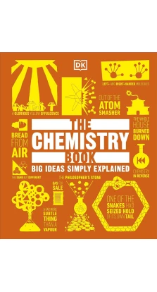 The Chemistry Book: Big Ideas Simply Explained. Энди Браннинг