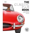 The Classic Car Book: The Definitive Visual History. David Long. Andrew Noakes. Martin Gurdon. Фото 1