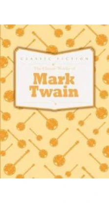 The Classic Works of Mark Twain. Марк Твен (Mark Twain)