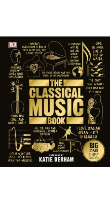 The Classical Music Book: Big Ideas Simply Explained. Katie Derham
