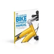 The Complete Bike Owner's Manual. Ben Spurrier. Claire Beaumont. Фото 2