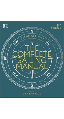 The Complete Sailing Manual. Steve Sleight