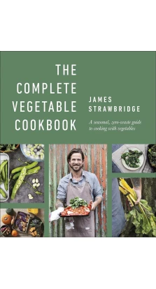 The Complete Vegetable Cookbook. James Strawbridge