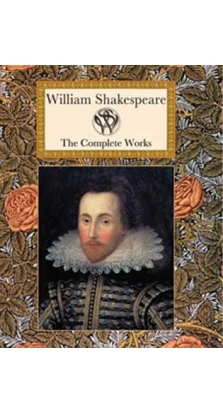 The Complete Works. Уильям Шекспир (William Shakespeare)