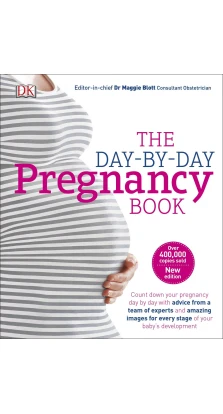 The Day-by-Day Pregnancy Book. Dr. Maggie Blott 