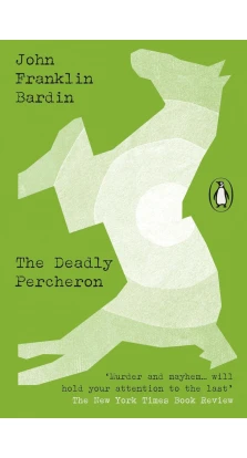 The Deadly Percheron. John Franklin Bardin