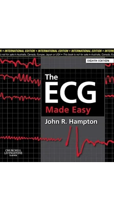 The ECG Made Easy, International Edition, 8th Edition. John R. Hampton