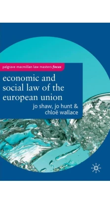 The Economic and Social Law of the European Union. Jo Shaw. Jo Hunt. Chloe Wallace
