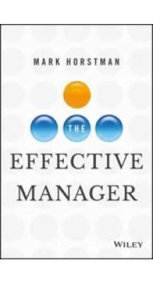 The Effective Manager. Mark Horstman