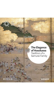 The Elegance of the Hosokawa: Tradition of a Samurai Family. Bettina Zorn