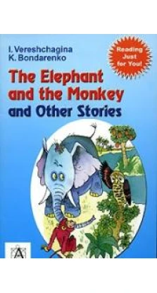 The Elephant and the Monkey and Other Stories. И. Н. Верещагина. К. А. Бондаренко