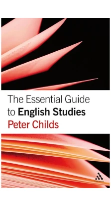 The Essential Guide to English Studies (Paperback). Peter Childs
