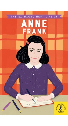 The Extraordinary Life of Anne Frank. Kate Scott