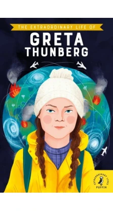 The Extraordinary Life of Greta Thunberg. Devika Jina