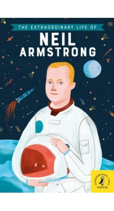 The Extraordinary Life of Neil Armstrong. Martin Howard