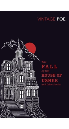 The Fall of the House of Usher and Other Stories. Едгар Алан По (Edgar Allan Poe)