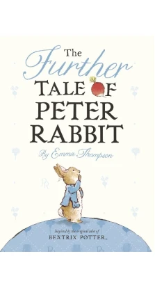 The Further Tale of Peter Rabbit. Emma Thompson