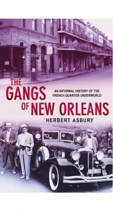 The Gangs Of New Orleans. Herbert Asbury