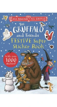 The Gruffalo and Friends Festive Super Sticker Book. Джулия Дональдсон
