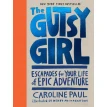 The Gutsy Girl. Caroline Paul. Фото 1