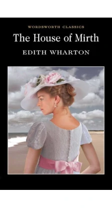 The House of Mirth. Edith Wharton