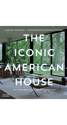 The Iconic American House. Dominic Bradbury