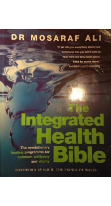 The Integrated Health Bible. Mosaraf Ali