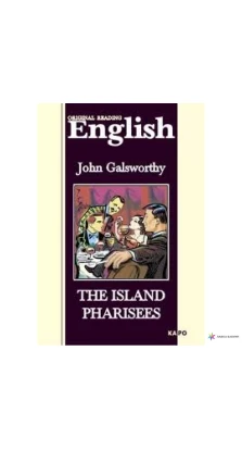 The Island Pharisees. Джон Голсуорси (John Galsworthy)