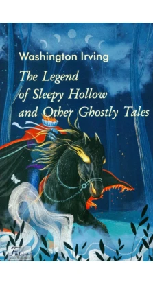 The Legend of Sleepy Hollow and Other Ghostly Tales. Вашингтон Ирвинг