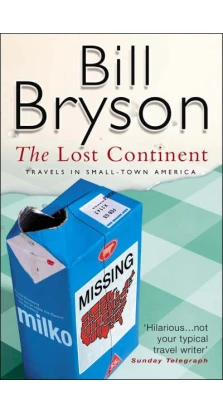 The Lost Continent: Travels in Small Town America. Bill Bryson