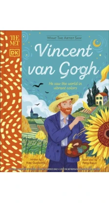 The Met Vincent van Gogh: He Saw the World in Vibrant Colours. Amy Guglielmo