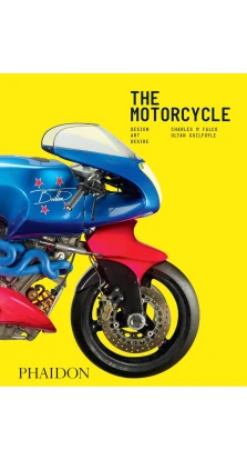 The Motorcycle: Design, Art, Desire. Ultan Guilfoyle. Чарльз М Фалько (Charles M Falco)