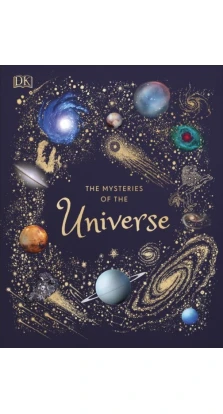 The Mysteries of the Universe. Discover the best-kept secrets of space. Уилл Гейтер