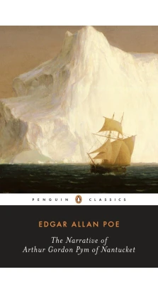The Narrative of Arthur Gordon Pym of Nantucket. Эдгар Аллан По (Edgar Allan Poe)