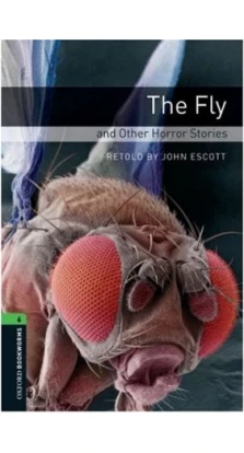 The Oxford Bookworms Library: Stage 6: The Fly and Other Horror Stories