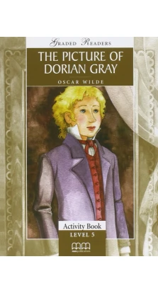 The Picture of Dorian Gray Actvity Book Level 5 upper-interm. Оскар Уайльд (Oscar Wilde)