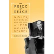 The Price of Peace: Money, Democracy, and the Life of John Maynard Keynes. Zachary D. Carter. Фото 1