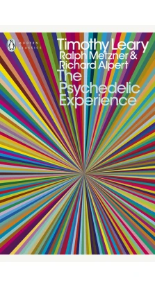 The Psychedelic Experience. Timothy Leary. Ralph Metzner