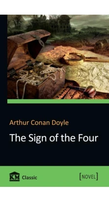 The Sign of the Four. Артур Конан Дойл (Arthur Conan Doyle)