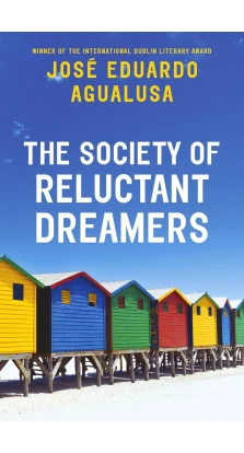 The Society of Reluctant Dreamers. Jose Eduardo Agualusa