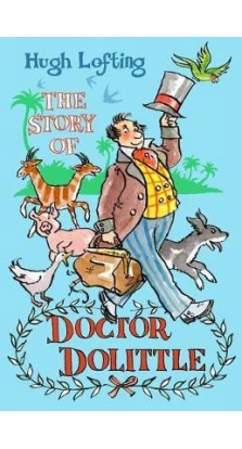 The Story of Dr Dolittle. Хью Лофтинг