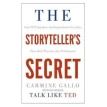 The Storyteller's Secret : How TED Speakers and Inspirational Leaders Turn Their Passion into Performance. Carmine Gallo. Фото 1