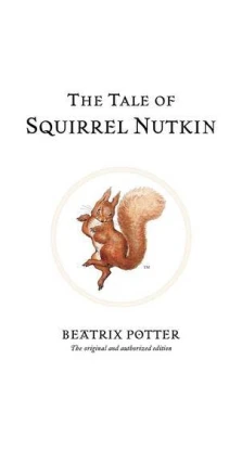 The Tale of Squirrel Nutkin. Беатрікс (Беатріс) Поттер (Beatrix Potter)