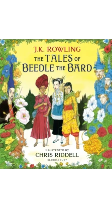 The Tales of Beedle the Bard. Illustrated Edition. J. K. Rowling