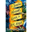 The Thinking Woman's Guide to Real Magic. Emily Croy Barker. Фото 1