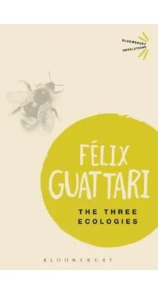 The Three Ecologies. Феликс Гваттари. Felix Guattari