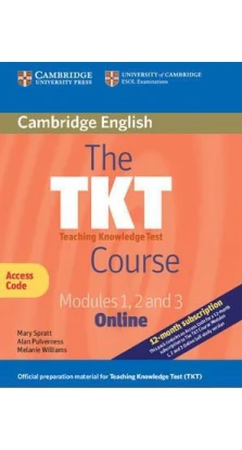 The TKT Course 2nd Edition Online. Trainee Version Access Code Card. Melanie Williams. Mary Spratt. Алан Палвернесс
