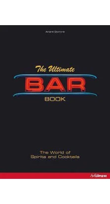The Ultimate Bar Book. Maryam Sachs. Rolf Sachs. Андре Домине